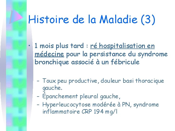 Histoire de la Maladie (3) • 1 mois plus tard : ré hospitalisation en