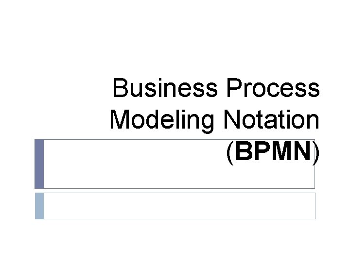 Business Process Modeling Notation (BPMN) 