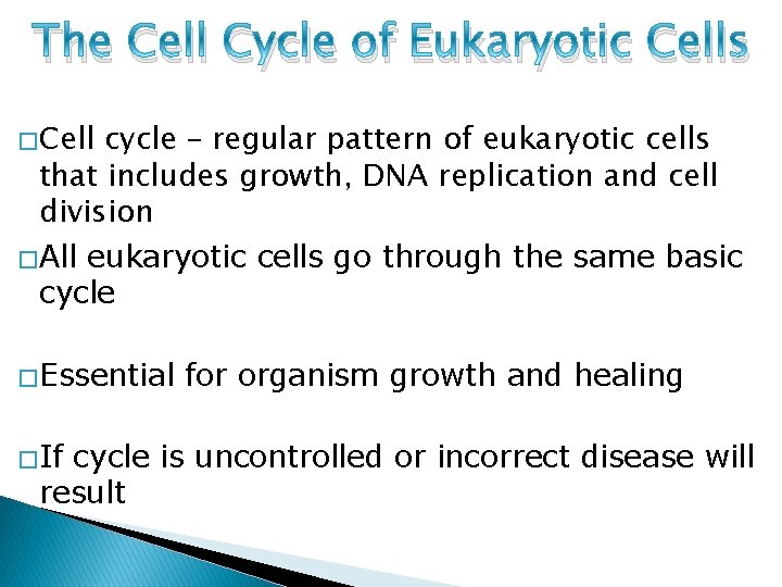 The Cell Cycle of Eukaryotic Cells � Cell cycle – regular pattern of eukaryotic