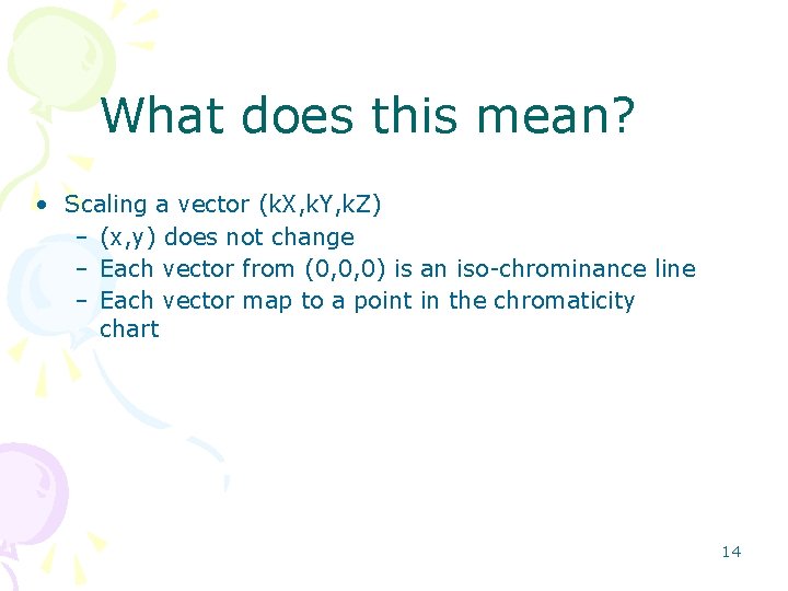 What does this mean? • Scaling a vector (k. X, k. Y, k. Z)