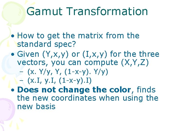 Gamut Transformation • How to get the matrix from the standard spec? • Given