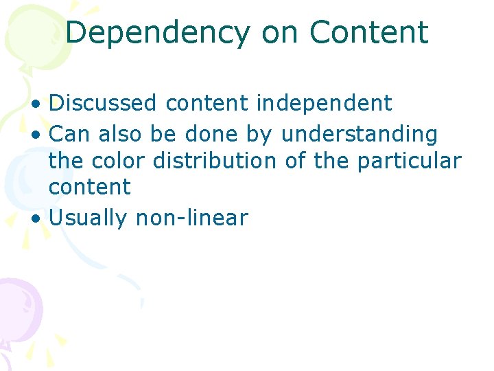 Dependency on Content • Discussed content independent • Can also be done by understanding