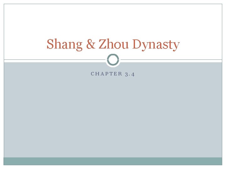 Shang & Zhou Dynasty CHAPTER 3. 4 