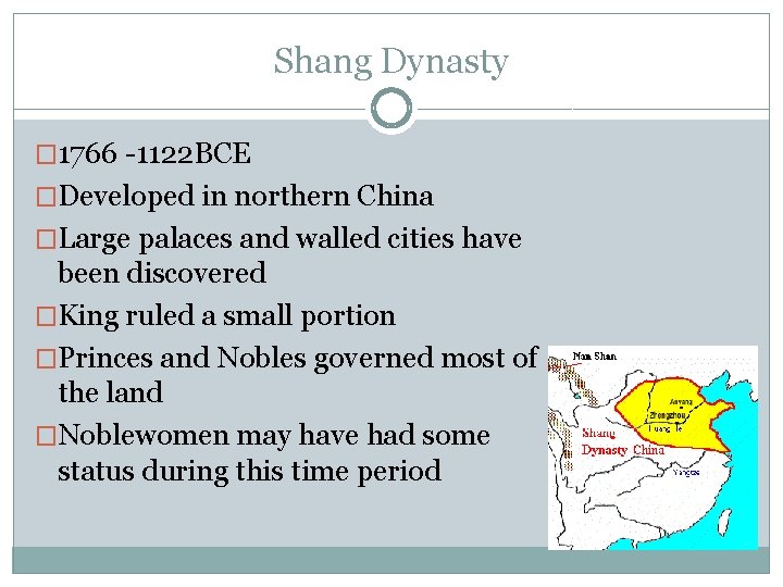 Shang Dynasty � 1766 -1122 BCE �Developed in northern China �Large palaces and walled