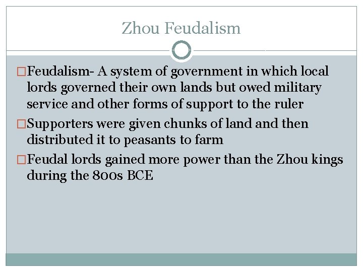 Zhou Feudalism �Feudalism- A system of government in which local lords governed their own