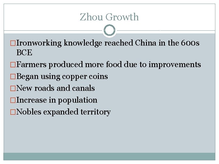 Zhou Growth �Ironworking knowledge reached China in the 600 s BCE �Farmers produced more