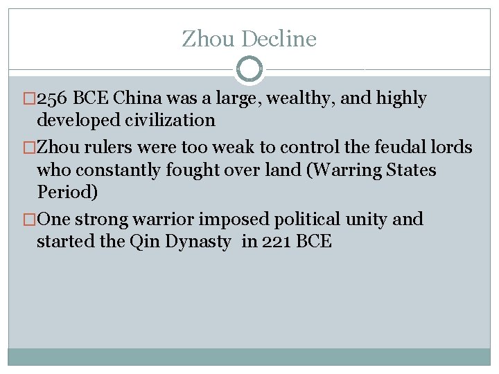 Zhou Decline � 256 BCE China was a large, wealthy, and highly developed civilization