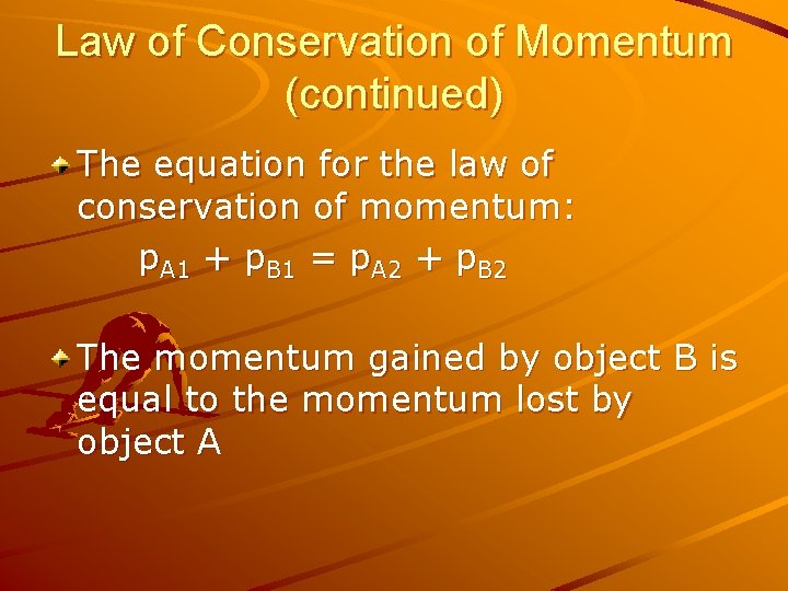 Law of Conservation of Momentum (continued) The equation for the law of conservation of