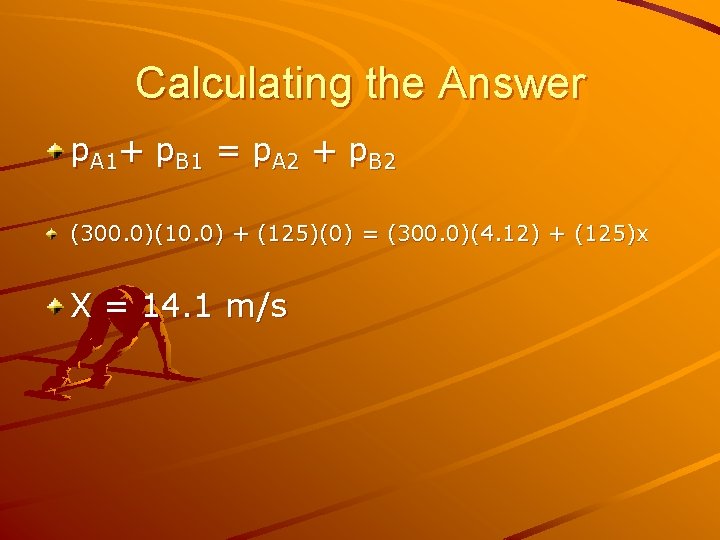 Calculating the Answer p. A 1+ p. B 1 = p. A 2 +