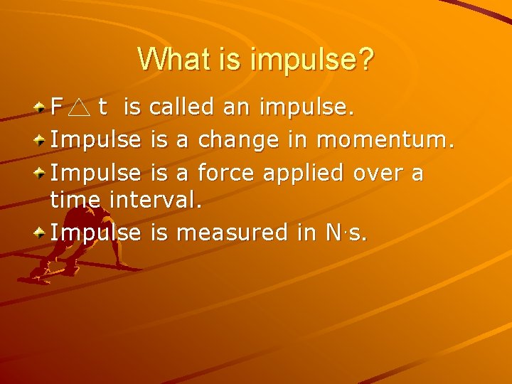 What is impulse? F t is called an impulse. Impulse is a change in