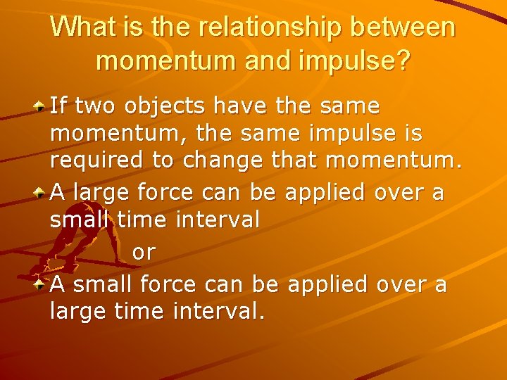What is the relationship between momentum and impulse? If two objects have the same