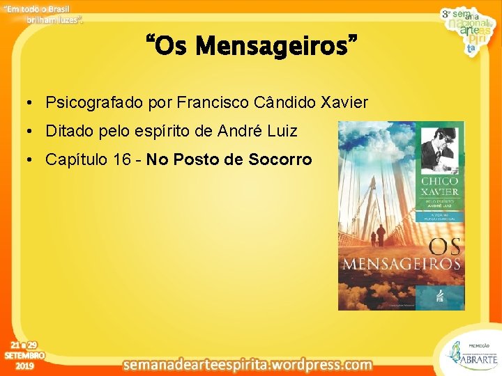 “Oseditar Mensageiros” Clique para o estilo do título mestre • Psicografado por Francisco Cândido