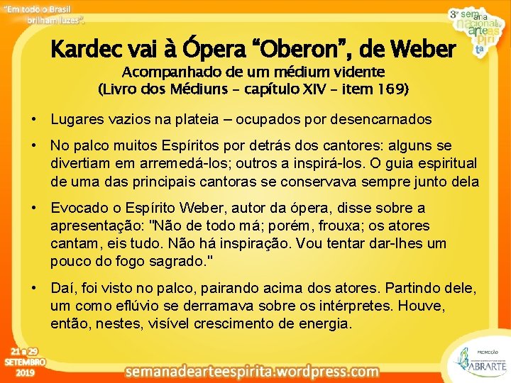 Kardecpara vai à Ópera Clique editar“Oberon”, o estilo de do. Weber título Acompanhado de