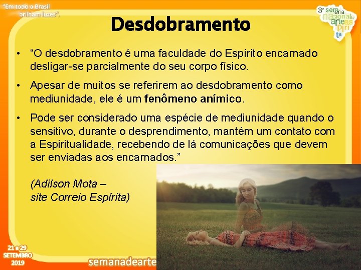  • Desdobramento Clique para editar o estilo do título “O desdobramento é uma