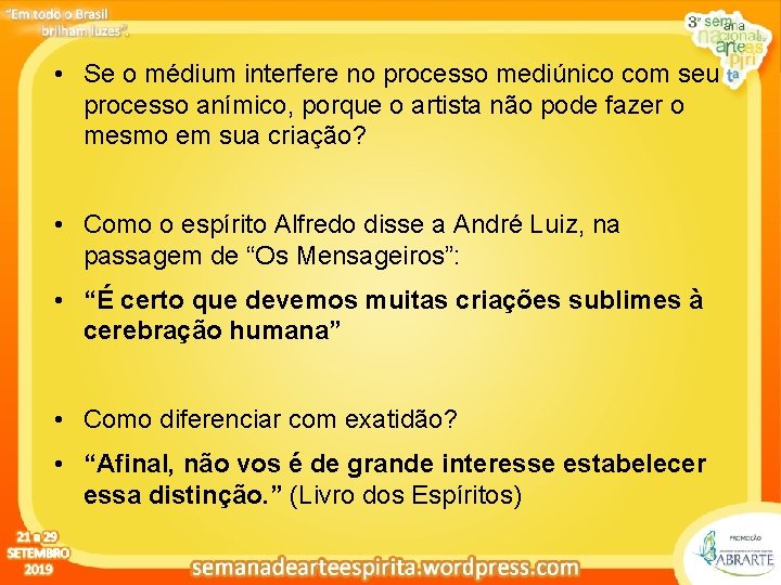  • Clique Se o médium interfere no processo mediúnico com seu para editar