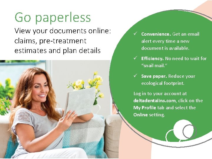 Go paperless View your documents online: claims, pre-treatment estimates and plan details ü Convenience.