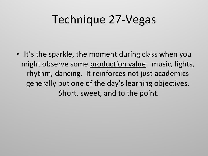 Technique 27 -Vegas • It’s the sparkle, the moment during class when you might