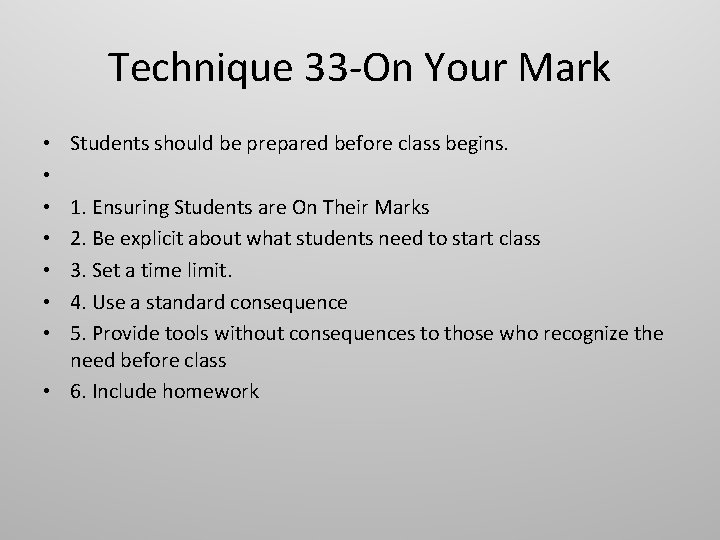 Technique 33 -On Your Mark • • Students should be prepared before class begins.