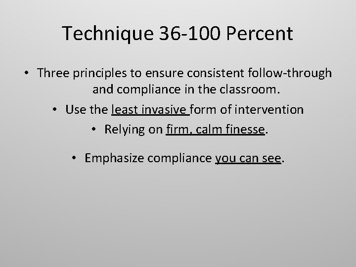 Technique 36 -100 Percent • Three principles to ensure consistent follow-through and compliance in