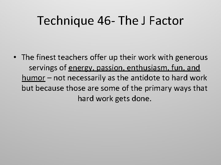 Technique 46 - The J Factor • The finest teachers offer up their work Technique 46 - The J Factor • The finest teachers offer up their work