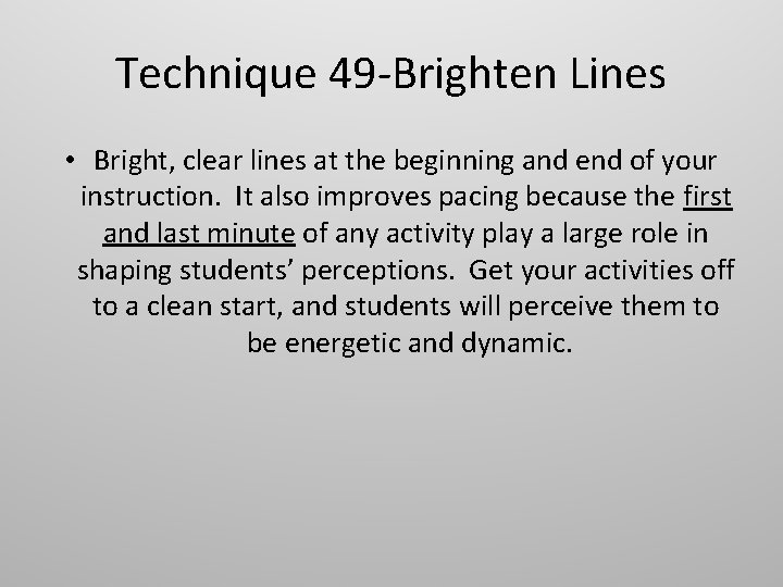 Technique 49 -Brighten Lines • Bright, clear lines at the beginning and end of