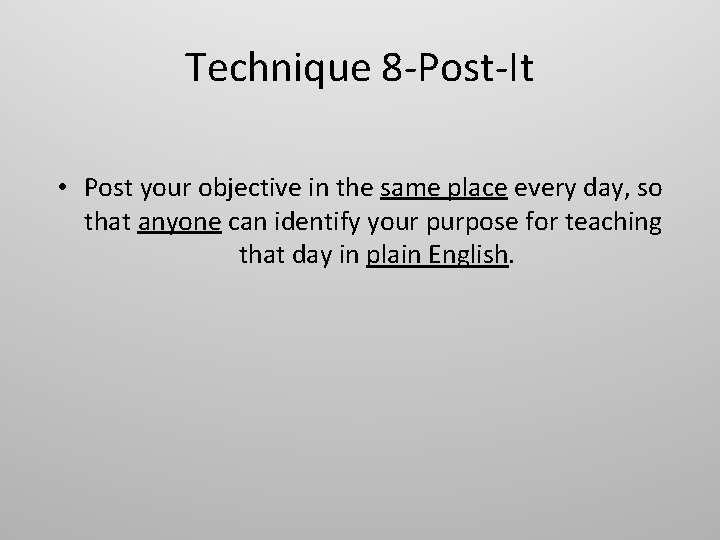 Technique 8 -Post-It • Post your objective in the same place every day, so