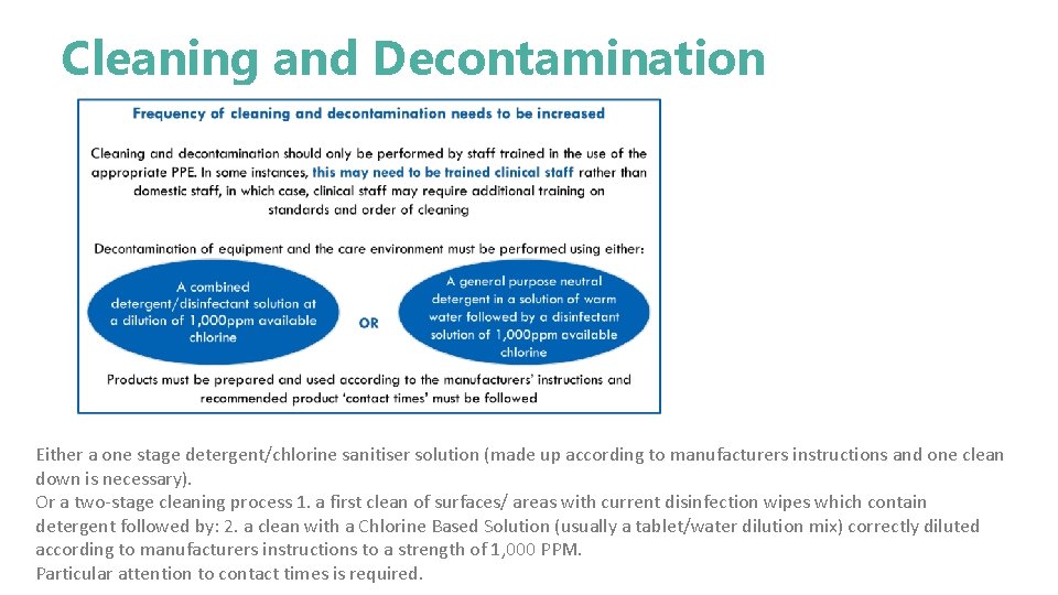 Cleaning and Decontamination Either a one stage detergent/chlorine sanitiser solution (made up according to