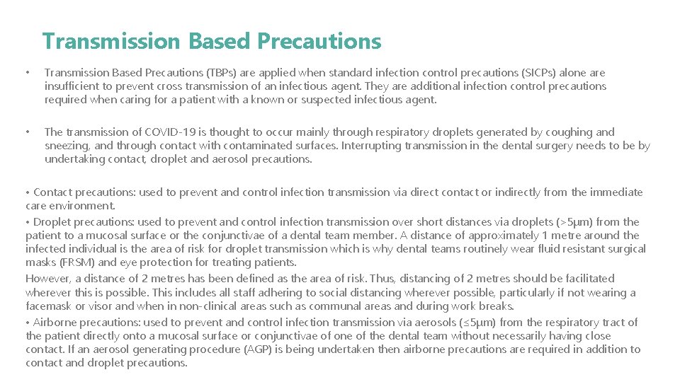 Transmission Based Precautions • Transmission Based Precautions (TBPs) are applied when standard infection control