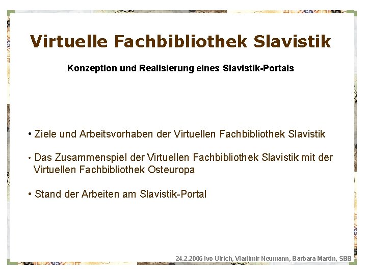 Virtuelle Fachbibliothek Slavistik Konzeption und Realisierung eines Slavistik-Portals • Ziele und Arbeitsvorhaben der Virtuellen