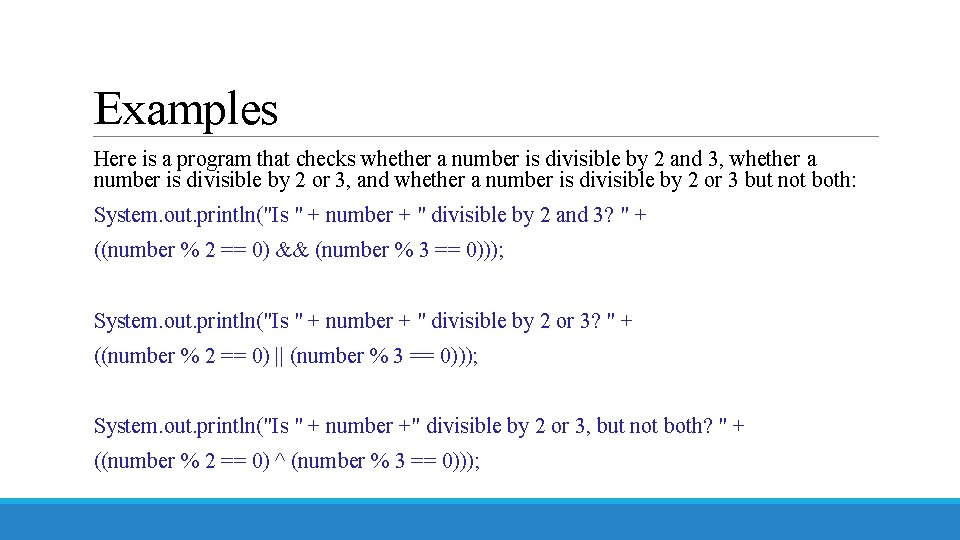 Examples Here is a program that checks whether a number is divisible by 2