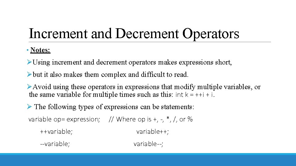 Increment and Decrement Operators • Notes: ØUsing increment and decrement operators makes expressions short,