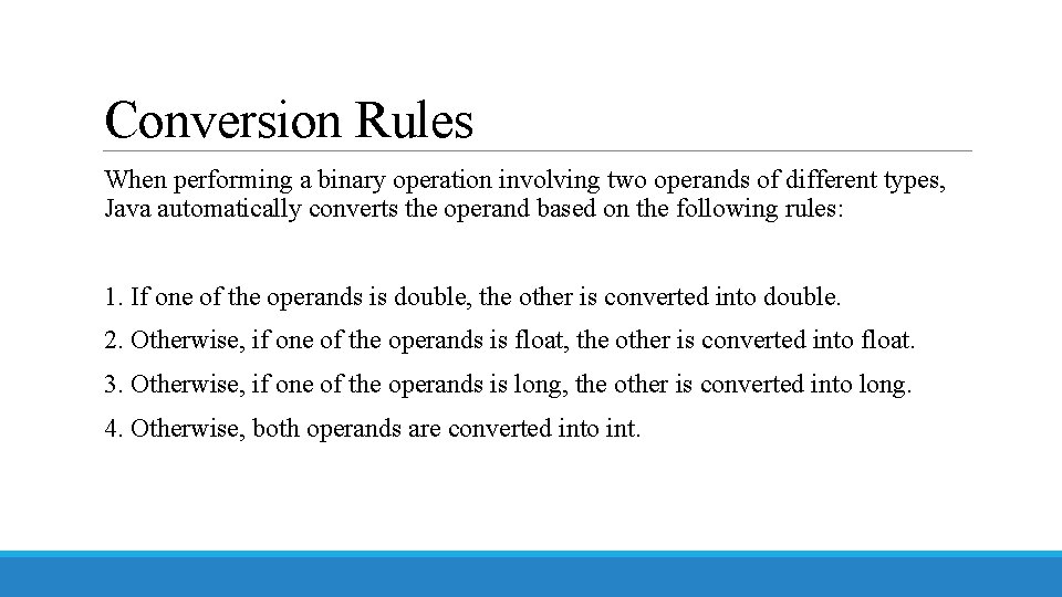 Conversion Rules When performing a binary operation involving two operands of different types, Java