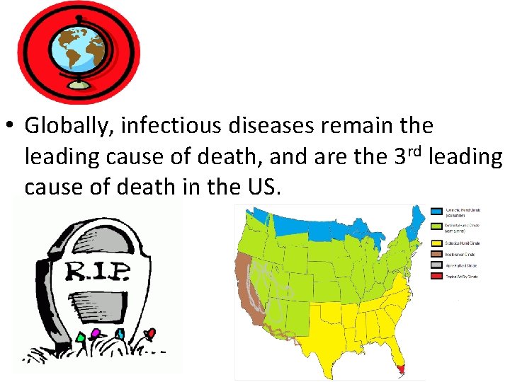  • Globally, infectious diseases remain the leading cause of death, and are the