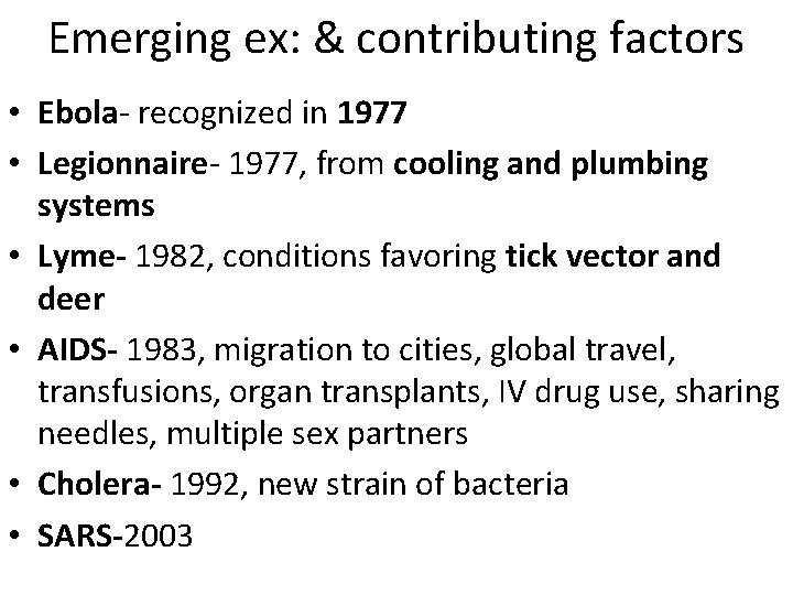 Emerging ex: & contributing factors • Ebola- recognized in 1977 • Legionnaire- 1977, from