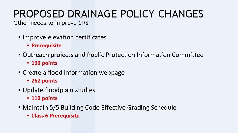 PROPOSED DRAINAGE POLICY CHANGES Other needs to improve CRS • Improve elevation certificates •