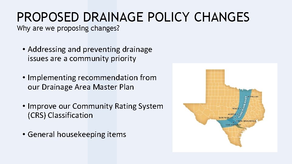 PROPOSED DRAINAGE POLICY CHANGES Why are we proposing changes? • Addressing and preventing drainage