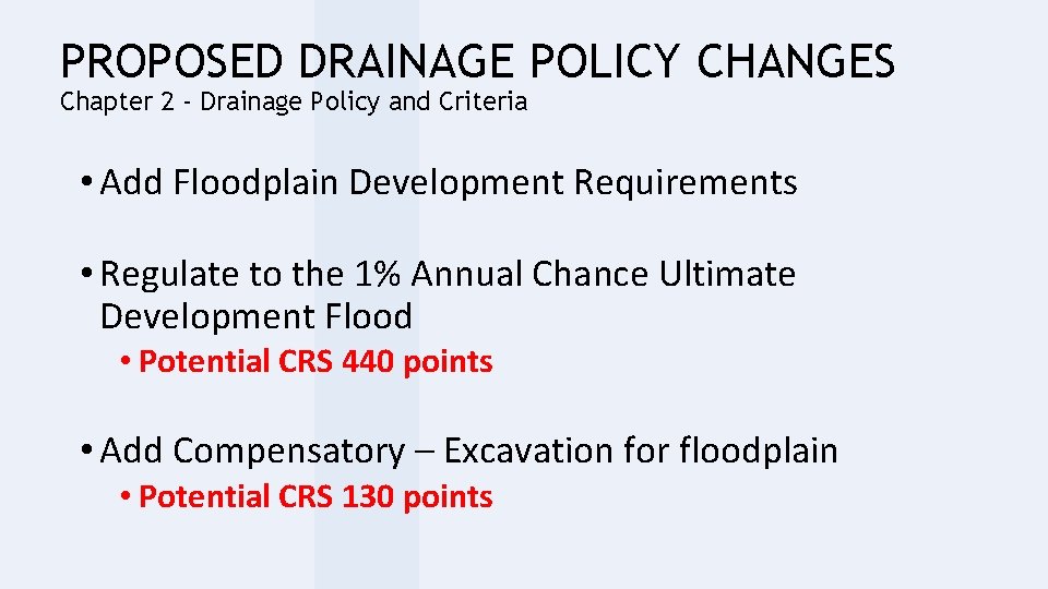 PROPOSED DRAINAGE POLICY CHANGES Chapter 2 - Drainage Policy and Criteria • Add Floodplain