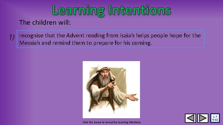 Learning Intentions The children will: 1) recognise that the Advent reading from Isaiah helps