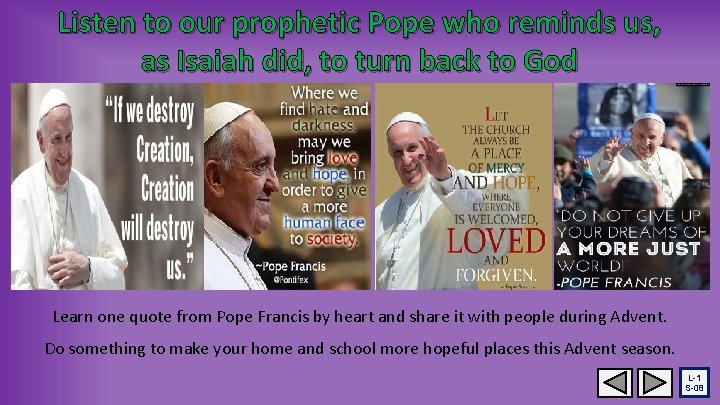 Listen to our prophetic Pope who reminds us, as Isaiah did, to turn back