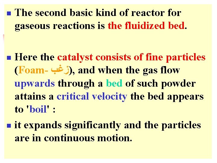 n The second basic kind of reactor for gaseous reactions is the fluidized bed.