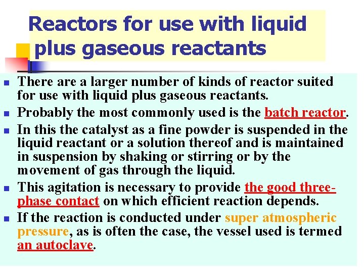 Reactors for use with liquid plus gaseous reactants n n n There a larger