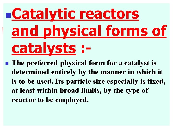 Catalytic reactors and physical forms of catalysts : - n n The preferred physical