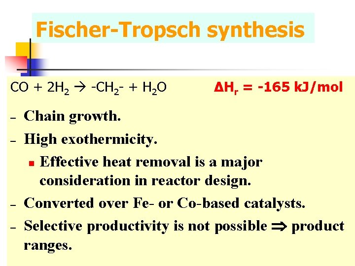 Fischer-Tropsch synthesis CO + 2 H 2 -CH 2 - + H 2 O