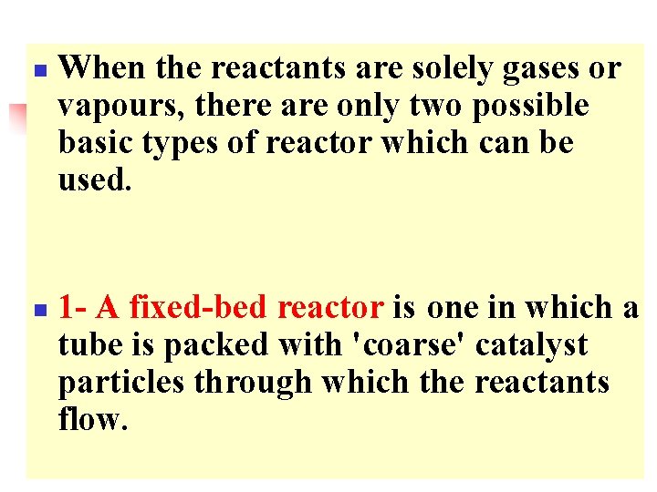 n n When the reactants are solely gases or vapours, there are only two