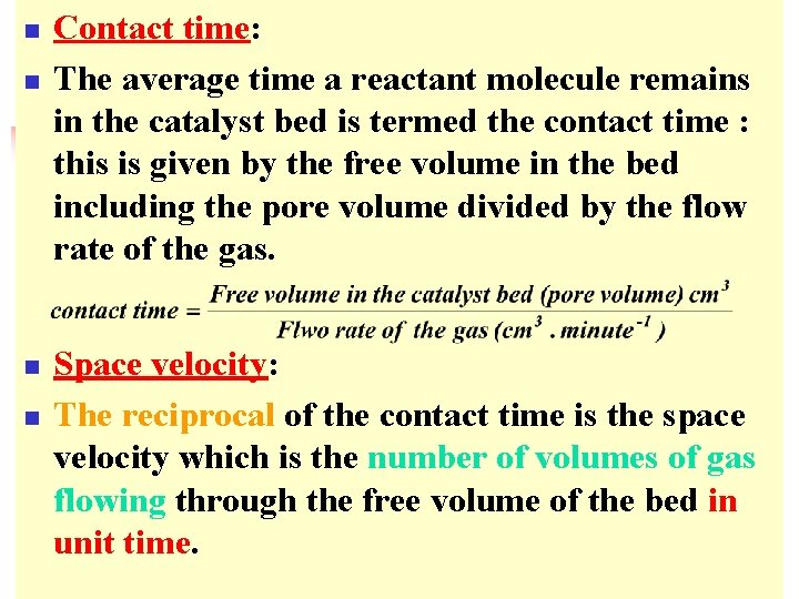 n n Contact time: The average time a reactant molecule remains in the catalyst