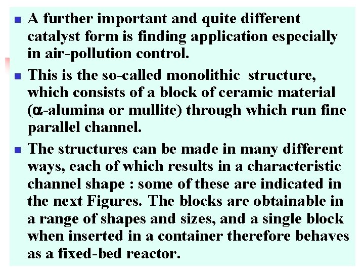 n n n A further important and quite different catalyst form is finding application