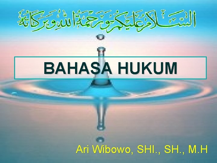 BAHASA HUKUM Ari Wibowo, SHI. , SH. , M. H 