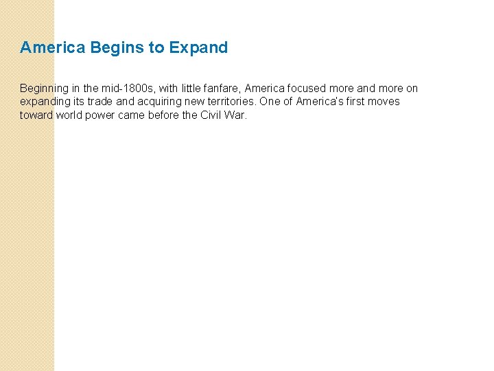 America Begins to Expand Beginning in the mid-1800 s, with little fanfare, America focused