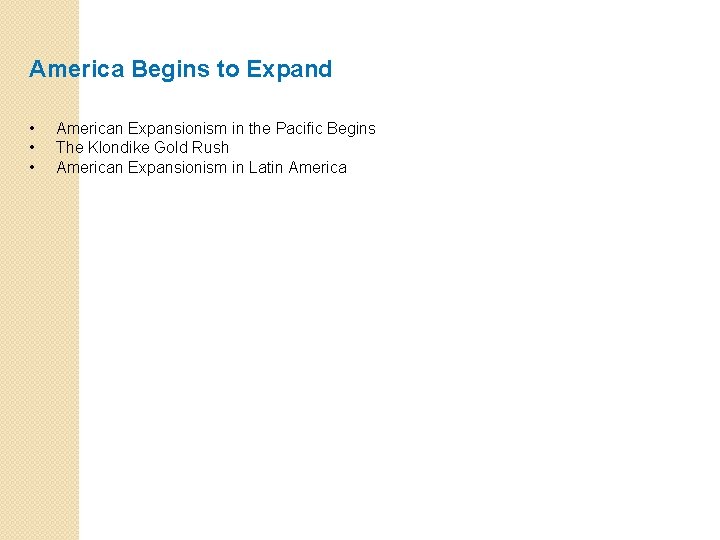 America Begins to Expand • • • American Expansionism in the Pacific Begins The