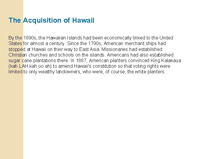 The Acquisition of Hawaii By the 1890 s, the Hawaiian Islands had been economically